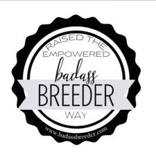 Badass Breeder certified – puppies raised the empowered way